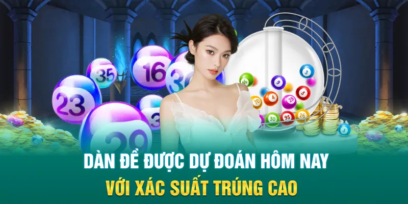  Dàn đề được dự đoán hôm nay với xác suất trúng cao